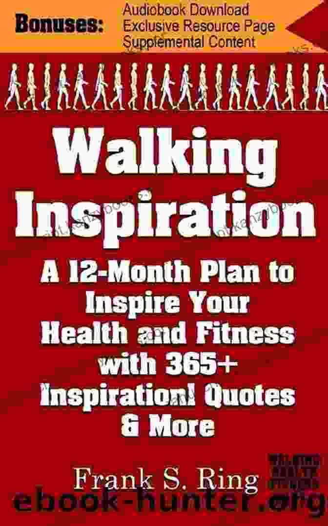 12 Month Plan To Inspire Your Health And Fitness With 365 Inspirational Quotes Book Cover Walking Inspiration: A 12 Month Plan To Inspire Your Health And Fitness With 365+ Inspirational Quotes And More (Walking For Health And Fitness 3)