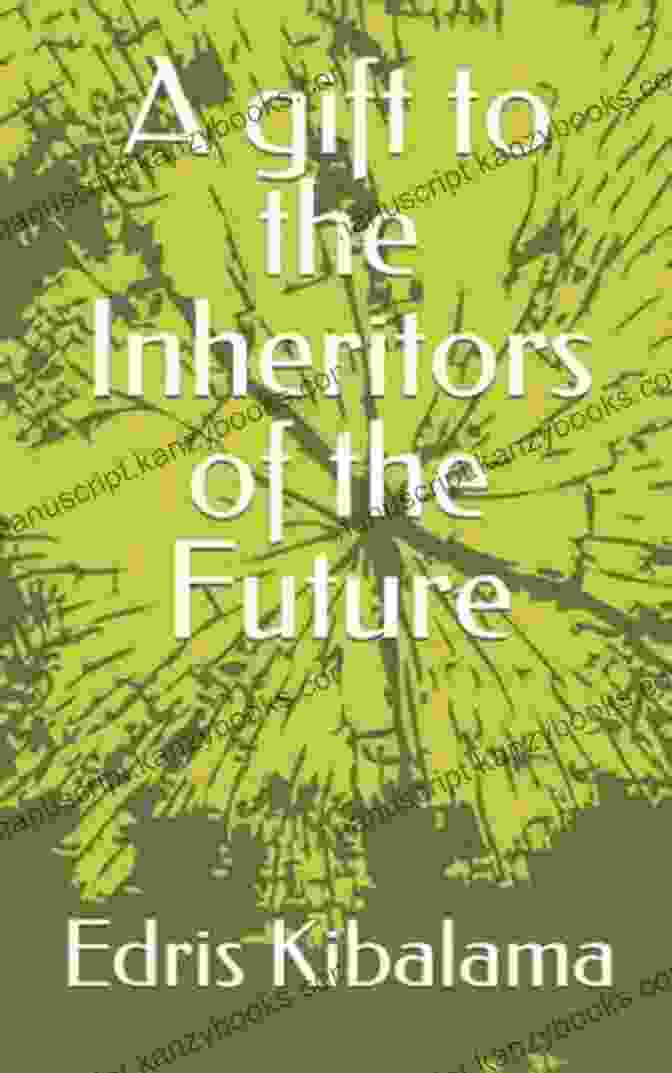 Gift To The Inheritors Of The Future Book Cover A Gift To The Inheritors Of The Future