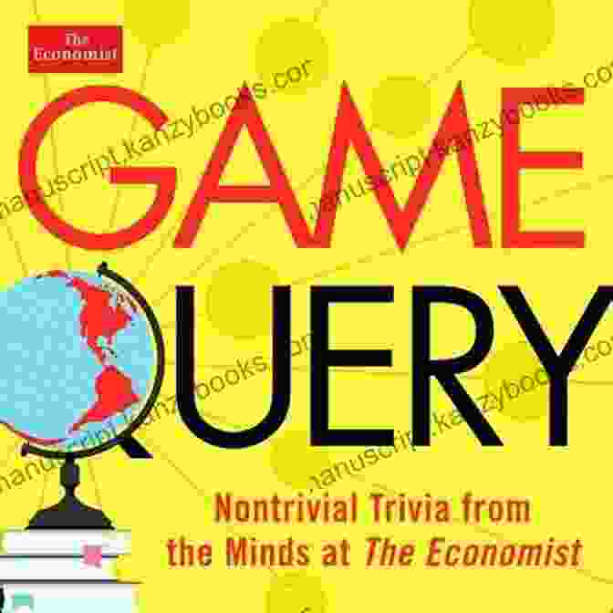 Nontrivial Trivia From The Minds At The Economist Book Cover Game Query: Nontrivial Trivia From The Minds At The Economist