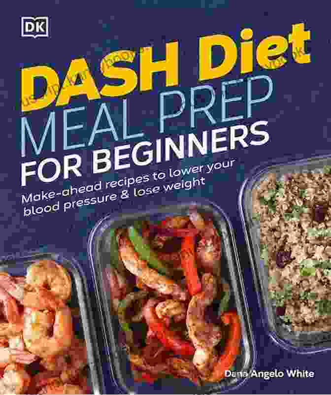 The Dash Diet Meal Prep Cookbook For Beginners 2024 The DASH Diet Meal Prep Cookbook For Beginners 2024: 365 Day Effortless And Tasty DASH Diet Meal Prep Recipes For Seafood And Vegetables(21 Day Meal Plan)