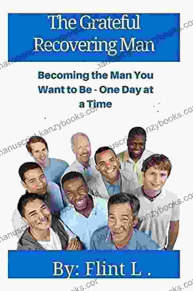 The Grateful Recovering Man Book Cover The Grateful Recovering Man: Becoming The Man You Want To Be One Day At A Time