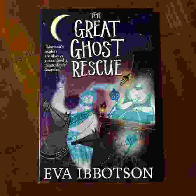 The Great Ghost Rescue By Eva Ibbotson, Featuring A Group Of Children Surrounded By Mischievous Ghosts And Goblins The Great Ghost Rescue Eva Ibbotson