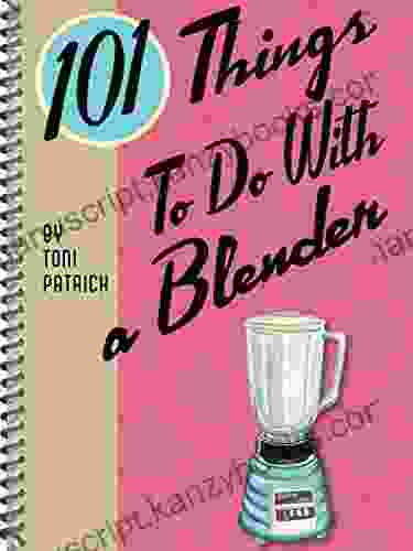 101 Things To Do With A Blender