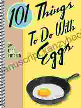 101 Things To Do With Eggs