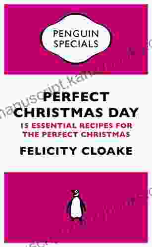 Perfect Christmas Day: 15 Essential Recipes For The Perfect Christmas (Penguin Specials)