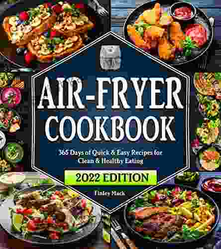 Air Fryer Cookbook: 365 Days of Quick Easy Air Fryer Recipes for Clean Healthy Eating Beginners Edition