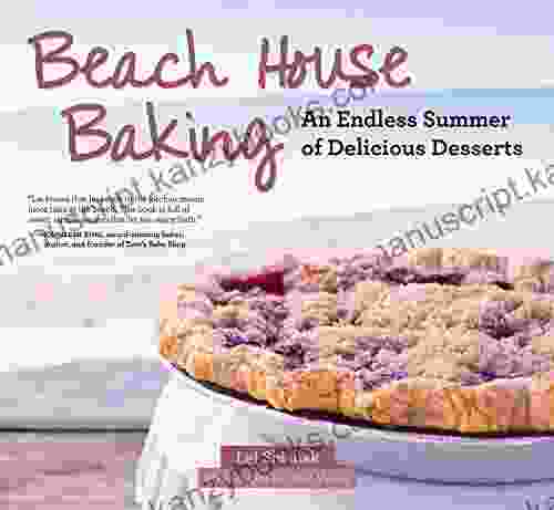 Beach House Baking: An Endless Summer Of Delicious Desserts