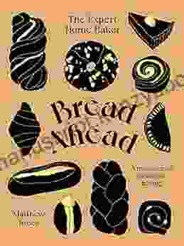 Bread Ahead: The Expert Home Baker: A Masterclass In Classic Baking