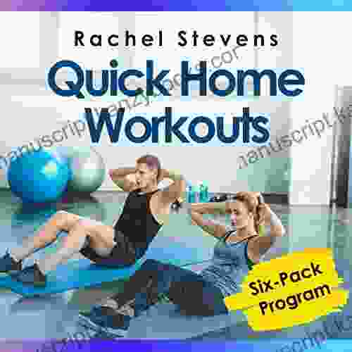 Quick Home Workouts: 15 Minute Workout Routines To Add To Your Busy Schedule (Six Pack Program)