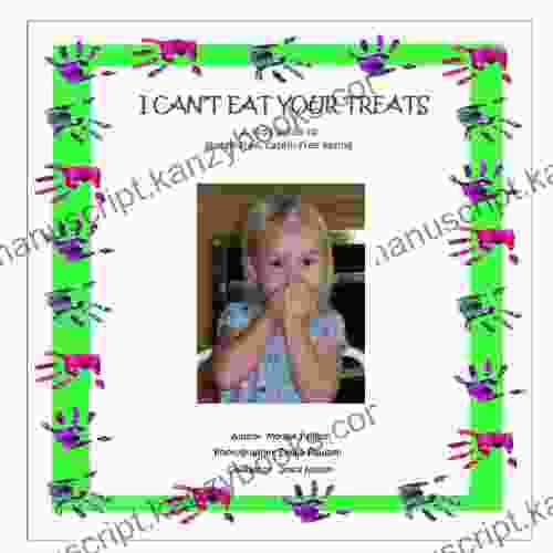 I Can T Eat Your Treats A Kid S Guide To Gluten Free Casein Free Eating