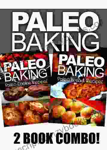 Paleo Baking Paleo Cookie And Bread Recipes Amazing Truly Paleo Friendly Recipes: (Caveman CookBook For Bakers Sugar Free Wheat Free Grain Free)