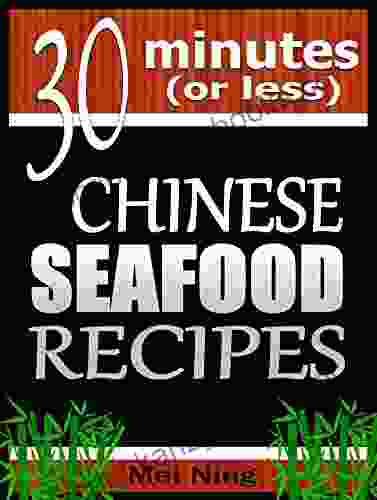 30 Minutes Or Less: Chinese Seafood Recipes (Quick Easy Recipes In 30 Minutes Or Less)