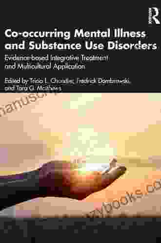 Co Occurring Mental Illness And Substance Use Disorders: Evidence Based Integrative Treatment And Multicultural Application