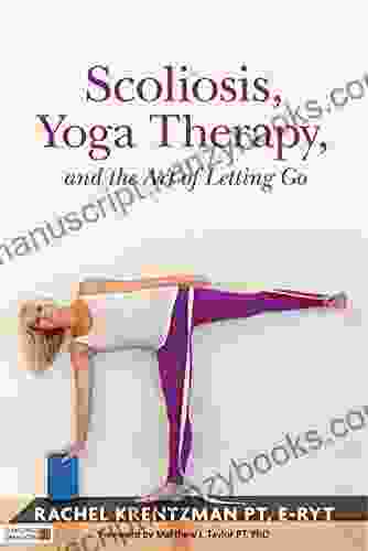 Scoliosis Yoga Therapy And The Art Of Letting Go