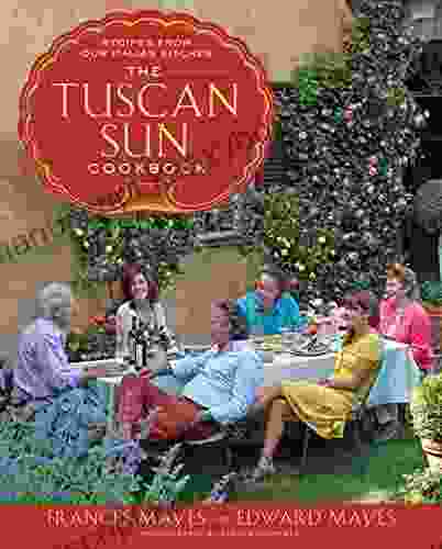 The Tuscan Sun Cookbook: Recipes From Our Italian Kitchen