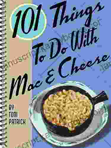 101 Things To Do With Mac Cheese