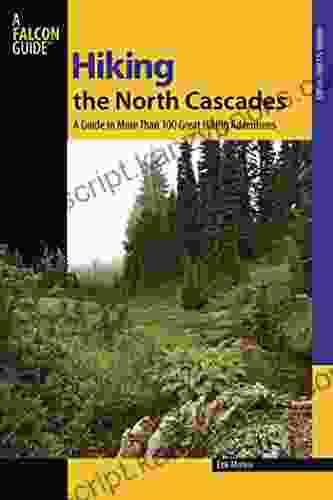 Hiking The North Cascades: A Guide To More Than 100 Great Hiking Adventures (Regional Hiking Series)