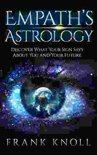 Empath S Astrology: Discover What Your Sign Says About You And Your Future