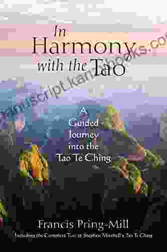 In Harmony With The Tao: A Guided Journey Into The Tao Te Ching