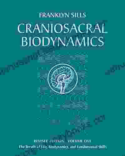 Craniosacral Biodynamics Volume One: The Breath Of Life Biodynamics And Fundamental Skills