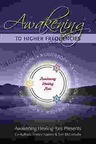 Awakening To Higher Frequencies: A Guidebook