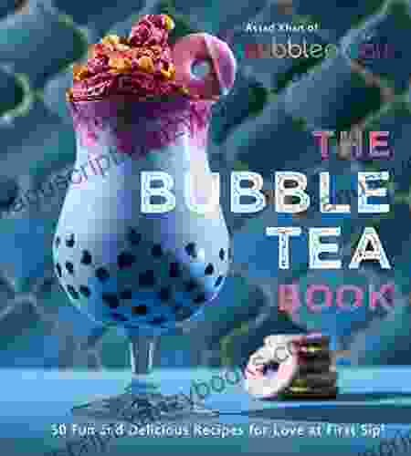 The Bubble Tea Book: 50 Fun and Delicious Recipes for Love at First Sip