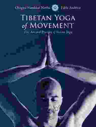 Tibetan Yoga of Movement: The Art and Practice of Yantra Yoga