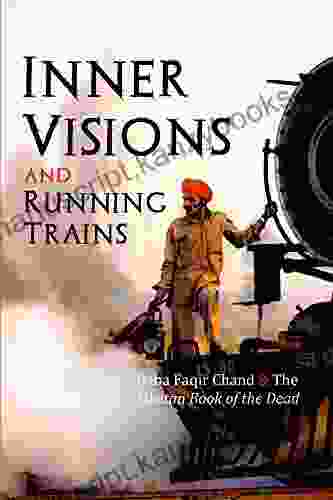 Inner Visions and Running Trains: Baba Faqir Chand and the Tibetan of the Dead