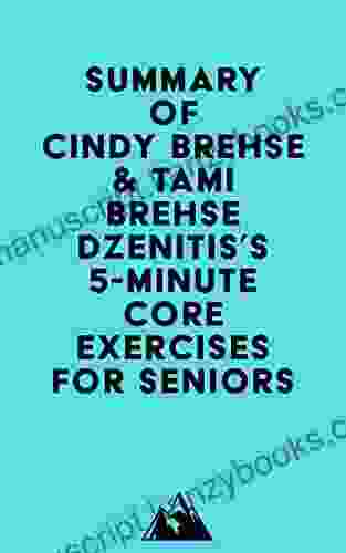 Summary Of Cindy Brehse Tami Brehse Dzenitis S 5 Minute Core Exercises For Seniors