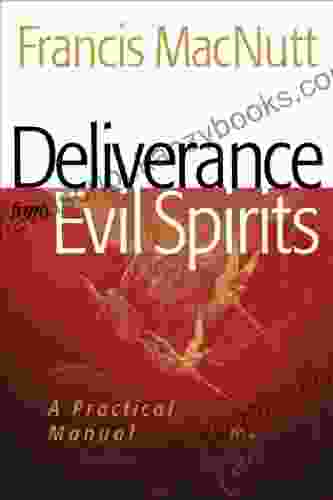 Deliverance From Evil Spirits: A Practical Manual