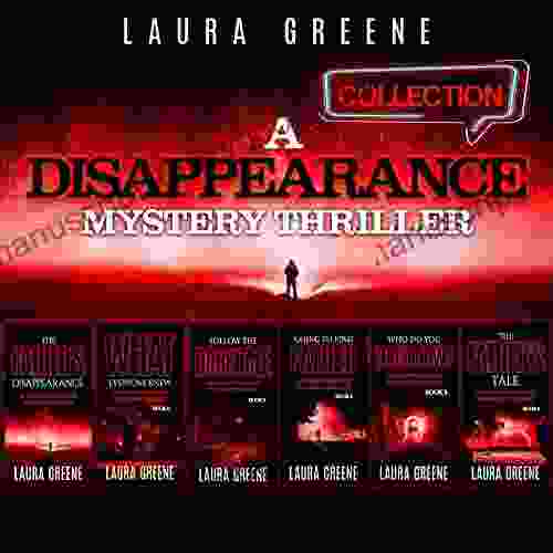 A Disappearance Mystery Thriller Box Set Vol 1 6: Complete Box Set Collection (Laura Greene Mystery Thriller Collections 4)