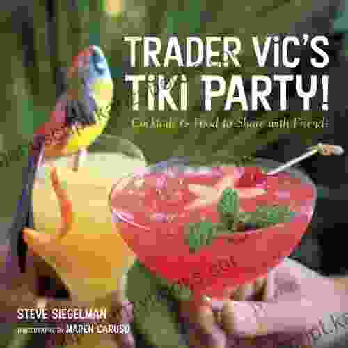 Trader Vic S Tiki Party : Cocktails And Food To Share With Friends A Cookbook