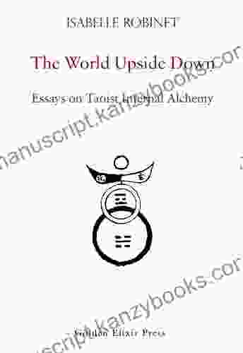 The World Upside Down: Essays On Taoist Internal Alchemy