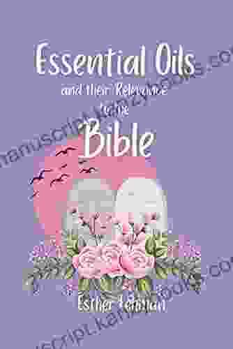 Essential Oils: and Their Relevance to the Bible