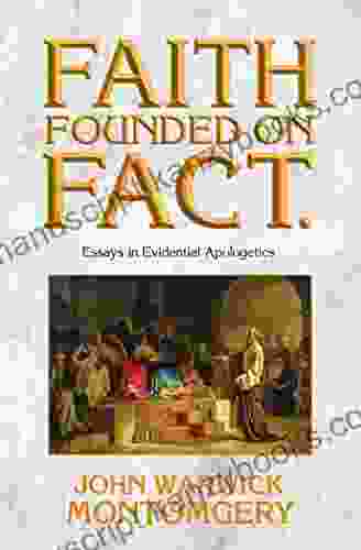 Faith Founded On Fact: Essays In Evidential Apologetics