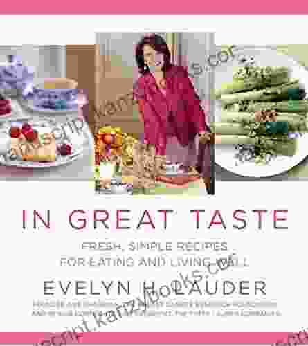 In Great Taste: Fresh Simple Recipes For Eating And Living Well: A Cookbook