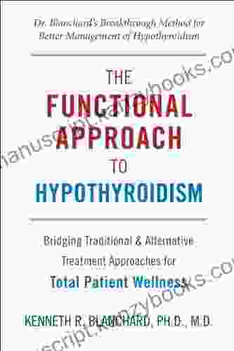 Functional Approach To Hypothyroidism: Bridging Traditional And Alternative Treatment Approaches For Total Patient Wellness