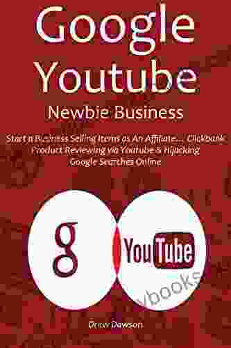 GOOGLE YOUTUBE NEWBIE BUSINESS: Start A Business Selling Items As An Affiliate Clickbank Product Reviewing Via Youtube Hijacking Google Searches Online