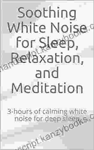 Soothing White Noise For Sleep Relaxation And Meditation: 3 Hours Of Calming White Noise For Deep Sleep