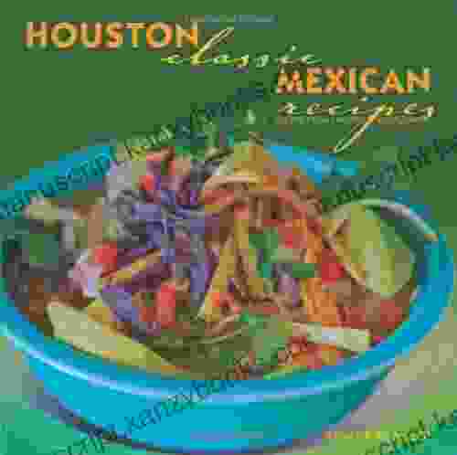 Houston Classic Mexican Recipes (Classic Recipes Series)