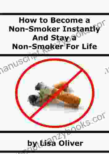 How To Become A Non Smoker Instantly And Stay A Non Smoker For Life