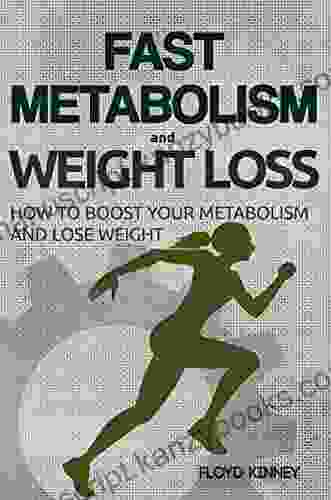 Fast Metabolism And Weight Loss: How To Boost Your Metabolism And Lose Weight