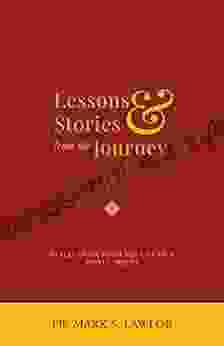 Lessons Stories From The Journey: Reflections From The Life Of A Joyful Priest