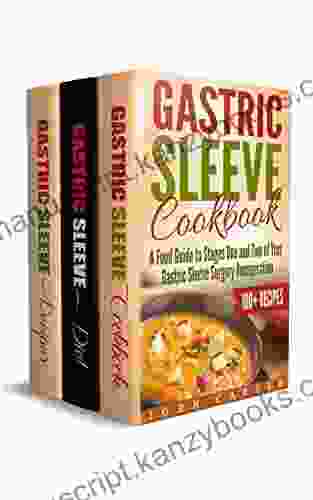 Gastric Sleeve: 3 In 1 Box Set Gastric Sleeve Cookbook Gastric Sleeve Diet Guide Gastric Sleeve Recipes (Gastric Sleeve Surgery)