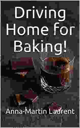 Driving Home For Baking : Tasty Chocolate Baking Recipes For Your Desserts And Gourmet Cakes