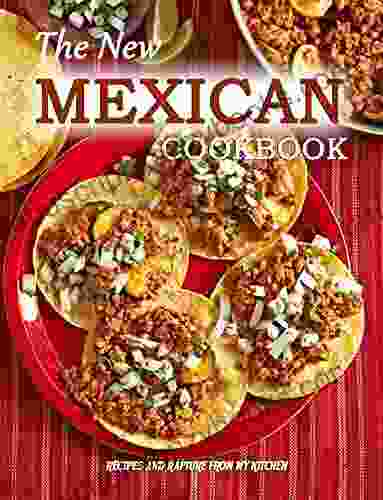 The New Mexican Cookbook: Recipes And Rapture From My Kitchen