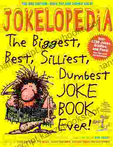 Jokelopedia: The Biggest Best Silliest Dumbest Joke Ever