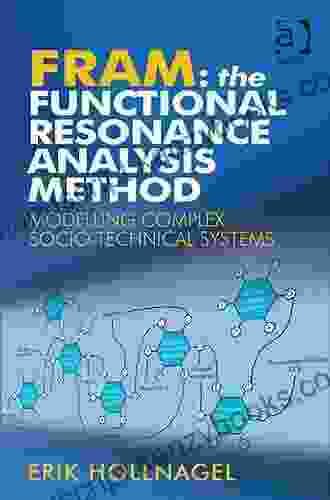 FRAM: The Functional Resonance Analysis Method: Modelling Complex Socio Technical Systems