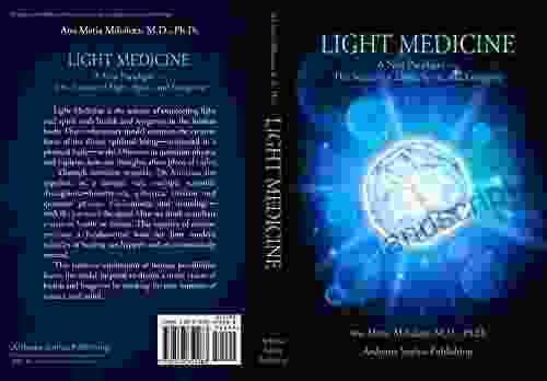 LIGHT MEDICINE: A New Paradigm The Science of Light Spirit and Longevity