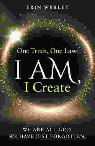 One Truth One Law: I Am I Create